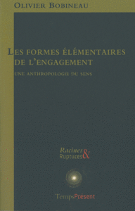 Les formes élémentaires de l’engagement – Une anthropologie du sens