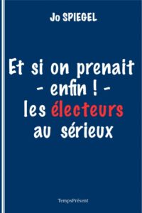 Et si on prenait – enfin ! – les électeurs au sérieux : extrait 1