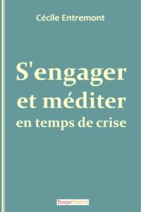 S’engager et méditer en temps de crise – Dépasser l’impuissance, préparer l’avenir