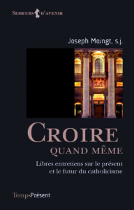 Croire quand même – Libres entretiens sur le présent et le futur du catholicisme