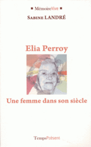 Elia Perroy. Une femme dans son siècle