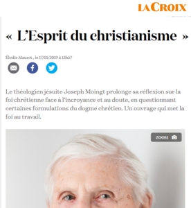 2019 : La Croix (17 janvier) – « L’esprit du christianisme » : « peu de théologiens font entendre aussi nettement la voix du Dieu qui « a tant aimé le monde » »