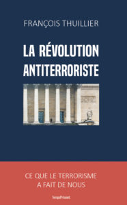 La révolution antiterroriste – Ce que le terrorisme a fait de nous