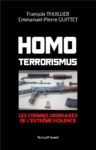 Homo Terrorismus – Les chemins ordinaires de l’extrême violence
