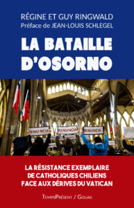 La bataille d’Osorno – La résistance exemplaire de catholique chiliens face aux dérives du Vatican